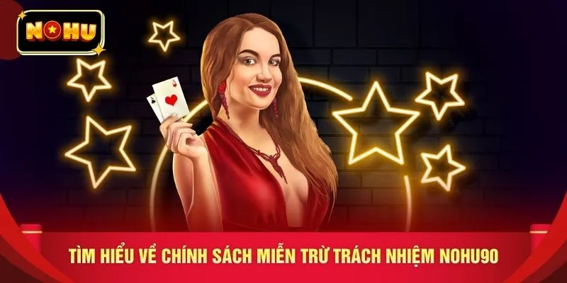 Tìm hiểu về chính sách miễn trừ trách nhiệm NOHU90